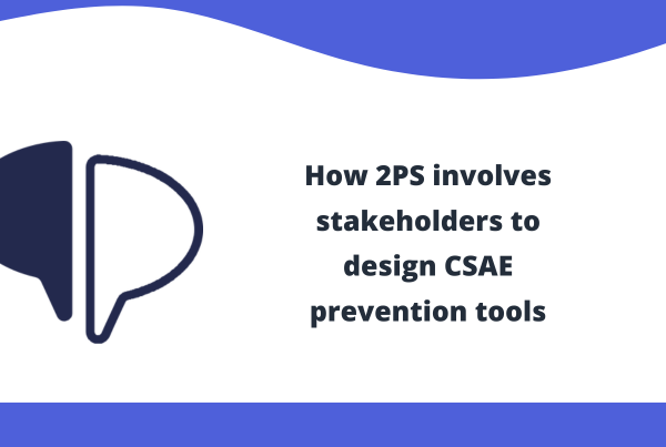 How 2PS involves stakeholders to design CSAE prevention tools