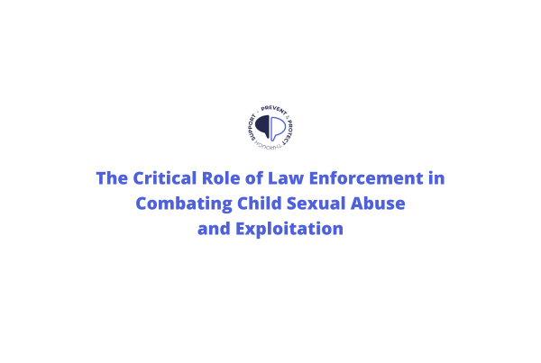 The Critical Role of Law Enforcement in Combating Child Sexual Abuse and Exploitation